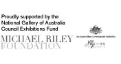 Proudly supported by the National Gallery of Australia Council Exhibitions Fund. Michael Riley Foundation logo. Visions Australia logo